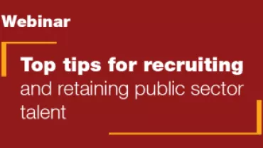Register now: Top tips for recruiting and retaining public sector talent