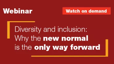 Diversity and Inclusion Webinar: Why the new normal is the only way forward